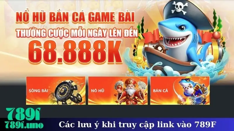 Các lưu ý khi truy cập link vào 789F