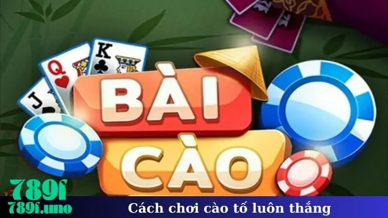 Cách chơi cào tố luôn thắng