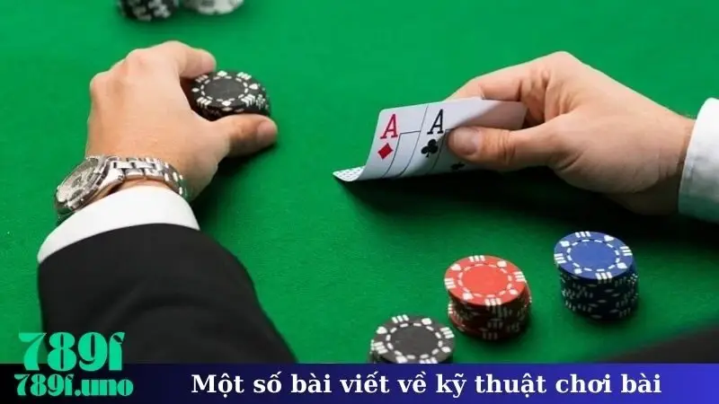 Một số bài viết về kỹ thuật chơi bài