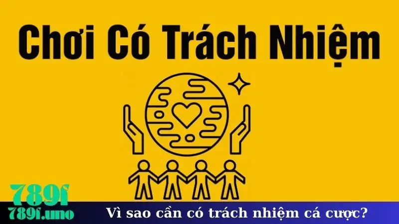 Vì sao cần có trách nhiệm cá cược?